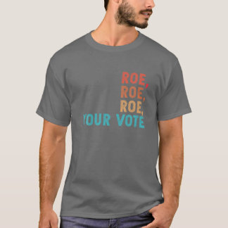 Roe Roe Roe Deine Stimme Frauenrechte Retro Vintag T-Shirt