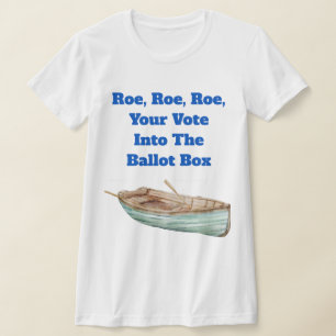 Roe, Roe, Roe, Ihr T - Shirt zur Abstimmung