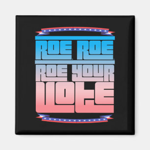 Roe Roe Roe Ihre Abstimmung 2 Magnet