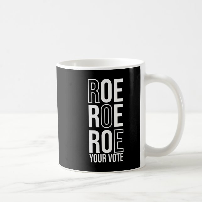 Roe Roe Roe Ihre Abstimmung 84 Kaffeetasse (Rechts)