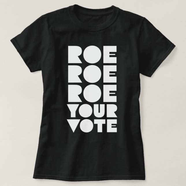 Roe Roe Roe Ihre Abstimmung 85 T-Shirt (Design vorne)