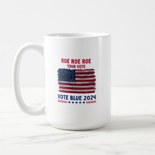 Roe Roe Roe Ihre Stimme | Vote Blue 2024 Geschenk Kaffeetasse (Links)