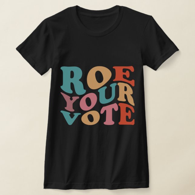 ROE ROE ROE ROE IHRE ABSTIMMUNG 77 T-Shirt (Ablage )