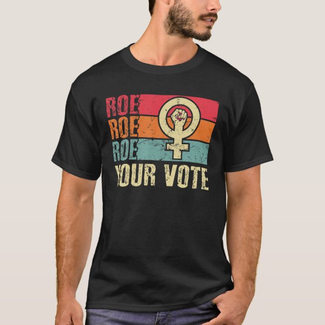 Roe Roe Roe Roe Ihre Stimme für Frauen Protest Gle T-Shirt (Vorderseite)