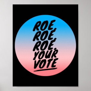 Roe roe roe roe Your Vote 1 Poster