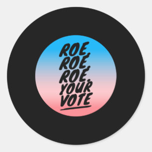 Roe roe roe roe Your Vote 1 Runder Aufkleber