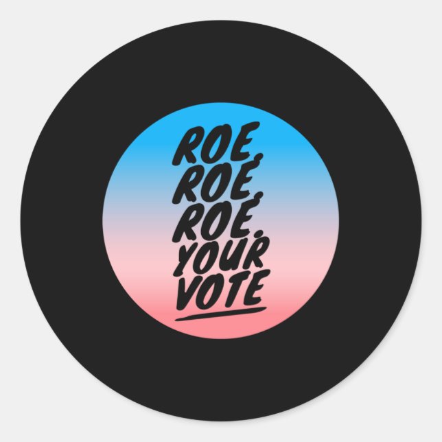 Roe roe roe roe Your Vote 1 Runder Aufkleber (Vorderseite)