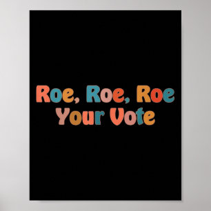 Roe roe roe rue your vote 3 poster