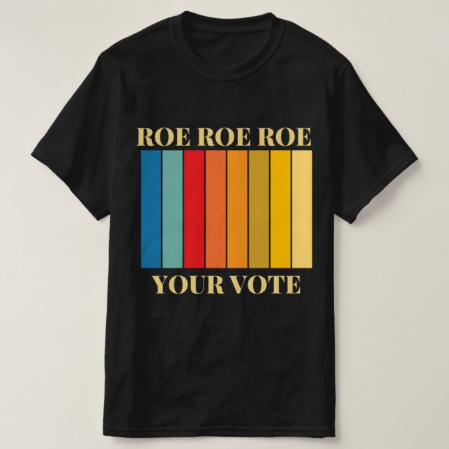Roe roe roe rue your vote 9 T-Shirt (Design vorne)