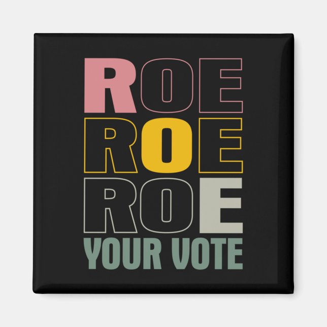 Roe Roe Roe Your Abstimmung Magnet (Vorne)