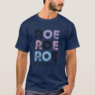 Roe Roe Roe Your Abstimmung T-Shirt