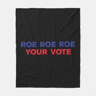 Roe Roe Roe Your Vote  96 Fleecedecke