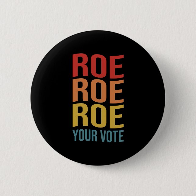Roe Roe Roe Your Vote Women's Right ProChoice-Abst Button (Vorderseite)