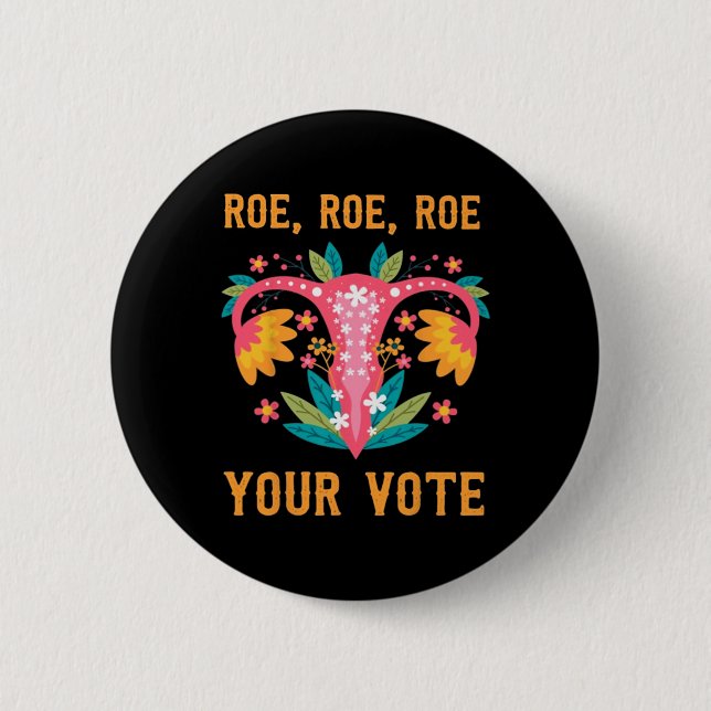 Roe Roe Your Vote - Feministische Blume der Blumen Button (Vorderseite)