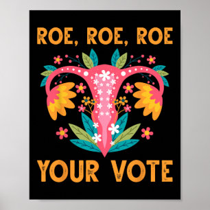 Roe Roe Your Vote - Feministische Blume der Blumen Poster