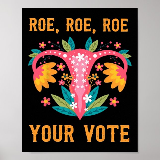 Roe Roe Your Vote - Feministische Blume der Blumen Poster (Vorne)