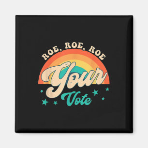 Roe Roe Your Vote - Feministische Blume Magnet