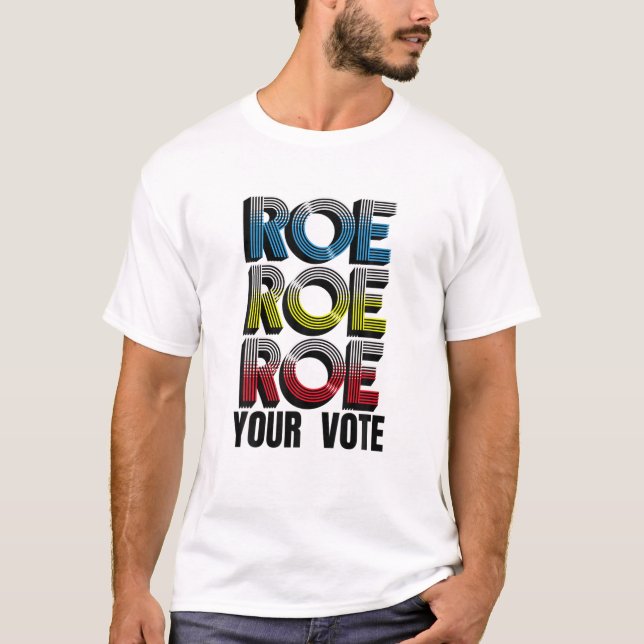 Roe V Wade Roe Roe Your Vote Pro Choice Abortion L T-Shirt (Vorderseite)