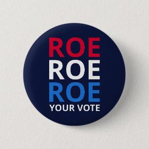 Roe Your Vote I Button