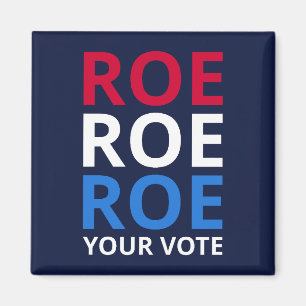 Roe Your Vote I Magnet