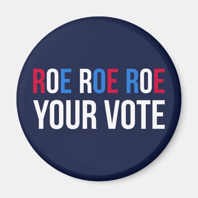 Roe Your Vote II Magnet (Vorne)