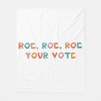 Roe Your Vote Pro Choice 99 Fleecedecke