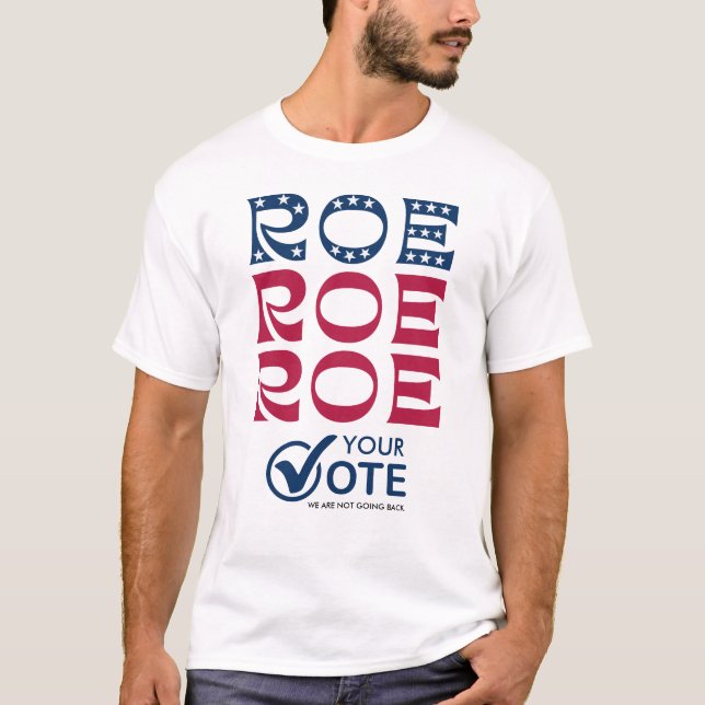 Roe Your Vote Pro Wahl 2024 Wahlforscher T-Shirt (Vorderseite)