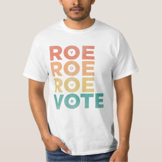 Roe Your Vote Pro Wahl Frauen T-Shirt