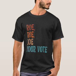 Roe Your Vote Pro Wahl Frauenrechte Vintage Rolle T-Shirt