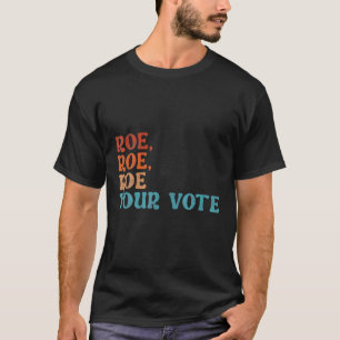 Roe Your Vote Pro Wahl Frauenrechte Vintage Rolle T-Shirt