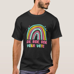 Roe Your Vote Rainbow Retro Pro Choice Women's Rig T-Shirt