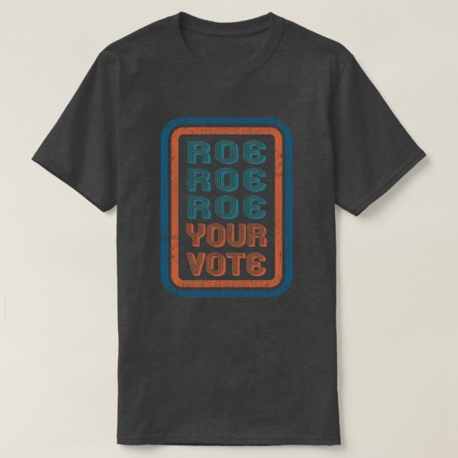 Roe Your Vote T-Shirt (Design vorne)