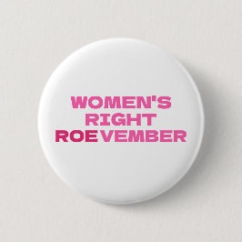 ROEVEMBER Frauenrechte Pro Choice Abortion Button