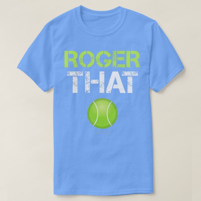 Roger That Shirt Funny Tennis T Shirt (Design vorne)
