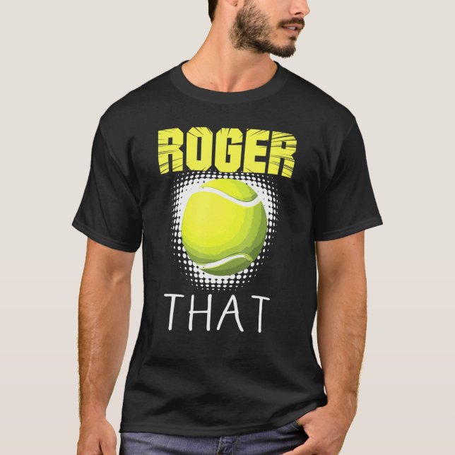 Roger that Tennis Players I just Wanna Play T-Shirt (Vorderseite)
