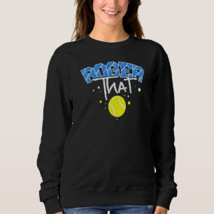 Roger That Tennis Sweatshirt