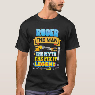 Roger The Man Myth Fix Legend Vatertag Mechan T-Shirt