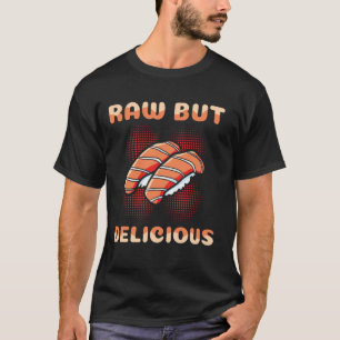 Rohes aber leckeres Sushi-Enthusiast T-Shirt