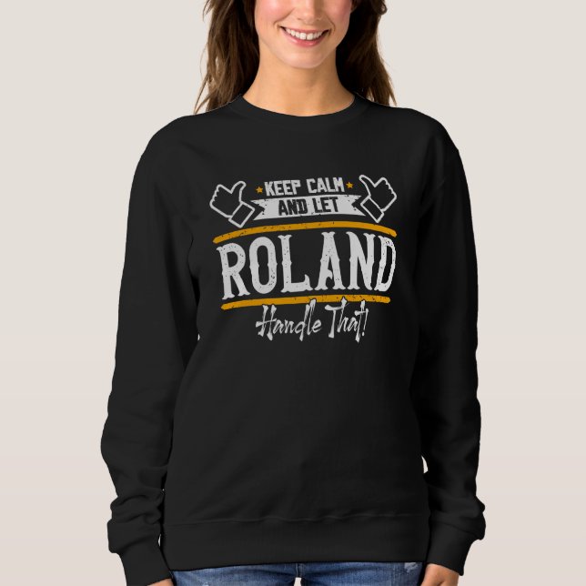 Roland Bleib ruhig und lass Roland das machen Sweatshirt (Vorderseite)