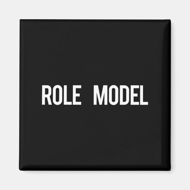 Role Model - Cool New Funny Models Gift Tee  Magnet (Vorne)