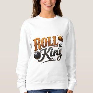 Roll a King Bowling Krone & Ball Typography Sweats Sweatshirt