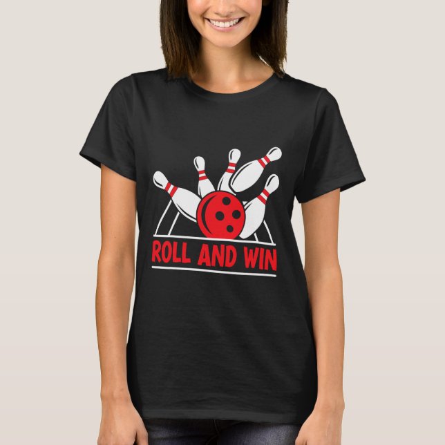 Roll And Win Bowling Player Funny Bowler  T-Shirt (Vorderseite)