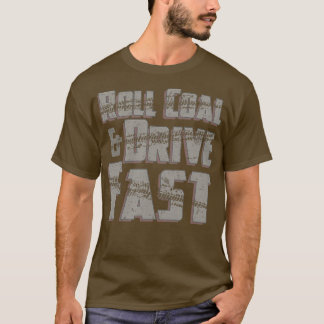 Roll Coal Drive Fast Diesel LKW Mens Truck T-Shirt