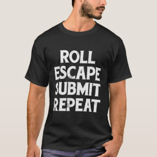 Roll Escape Submit Repeat Bjj Jiu-Jitsu Hoodie T-Shirt