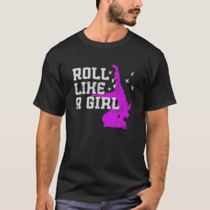 Roll Like a Girl - Brasilianischer Jiu-Jitsu T-Shirt