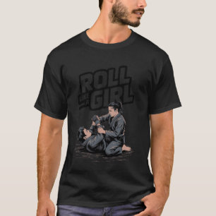 Roll Like a Girl Martial Arts Brasilianisches Jiu T-Shirt