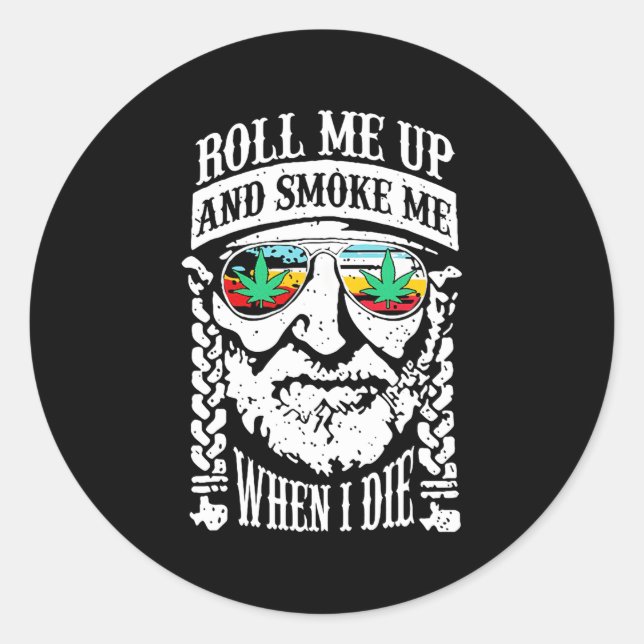 Roll mich hoch und rauche mich, wenn ich Die Runder Aufkleber (Vorderseite)