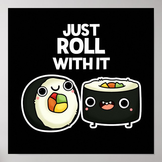 Roll mit ihm lustige Sushi Roll Pun Dark BG Poster (Vorne)