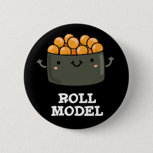 Roll Model Funny Food Sushi Roll Pun Button