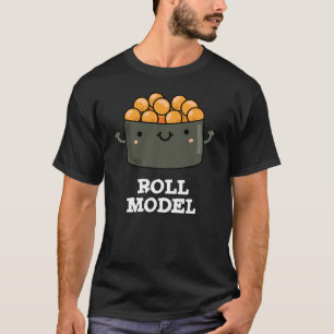 Roll Model Funny Food Sushi Roll Pun T-Shirt